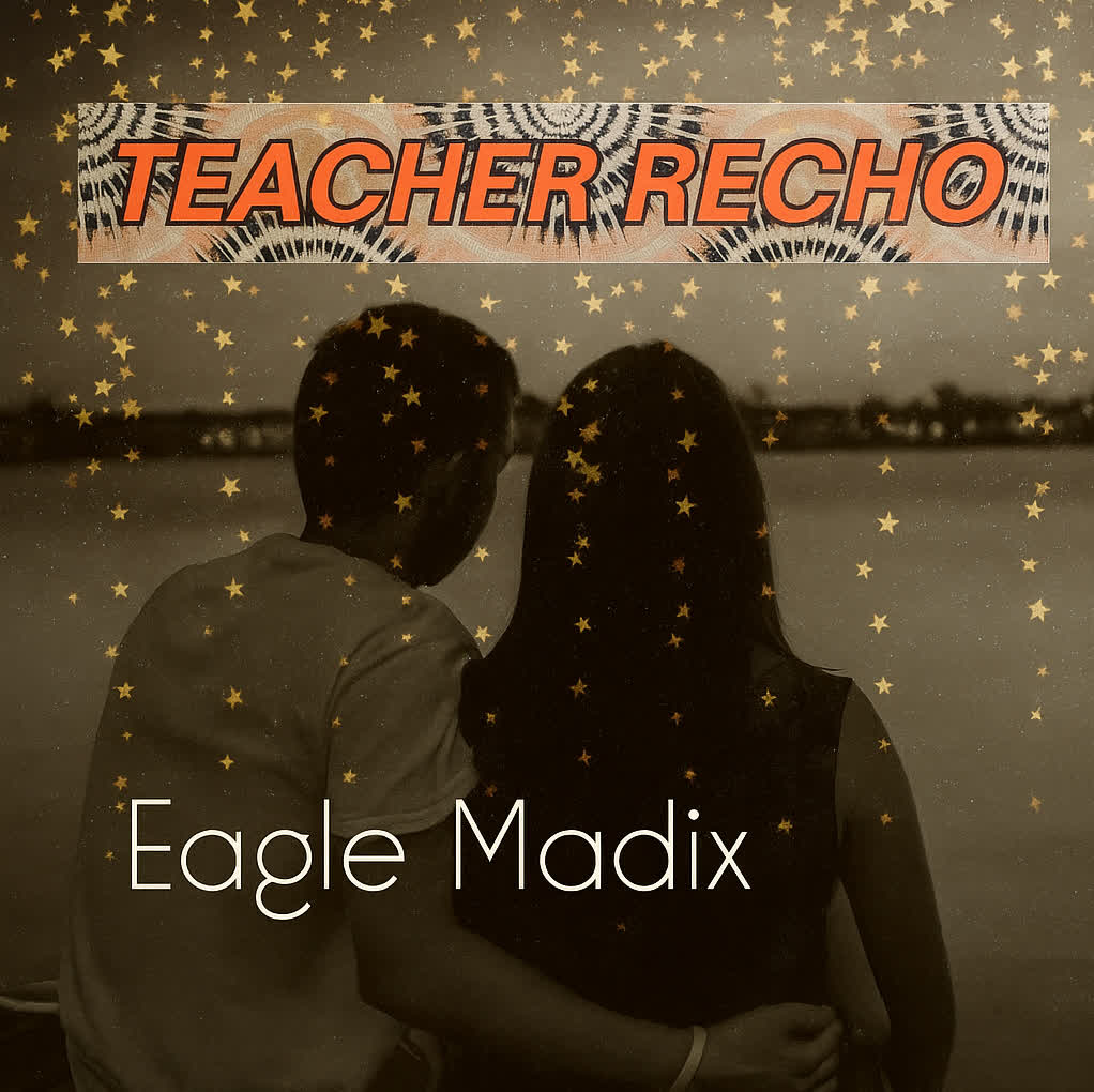 Music Audio : Eagle Madix – TEACHER RECHO | Download Mp3