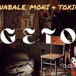 Music Audio : WABALE FT MONI & TOXIC – GETO | Download Mp3