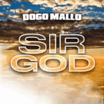 Music Audio : Dogo Mallo – Sir God | Download Mp3