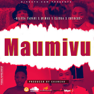 Music Audio : kiluza fanani Ft Mimah X Elisha X chunchu – MAUMIVU | Download Mp3