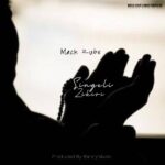 Music Audio : Mack Zube – Singeli Zikiri | Download Mp3