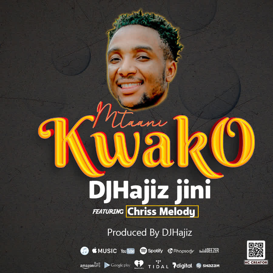 Music Audio : DJHajiz Jinii x Chriss Melody – Mtaani Kwako | Download Mp3
