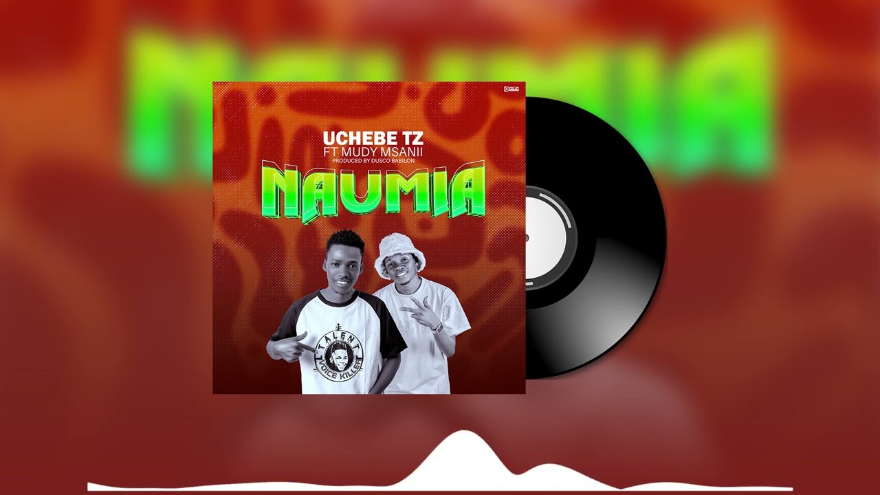 Music Audio : Mudy Msanii Ft Uchebe Tz – NAUMIA | Download Mp3