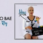Music Audio : Nina Roz – Post  Yo Bae | Download Mp3