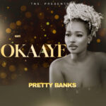 Music Audio : Okaaye – Pretty Banks | Download Mp3