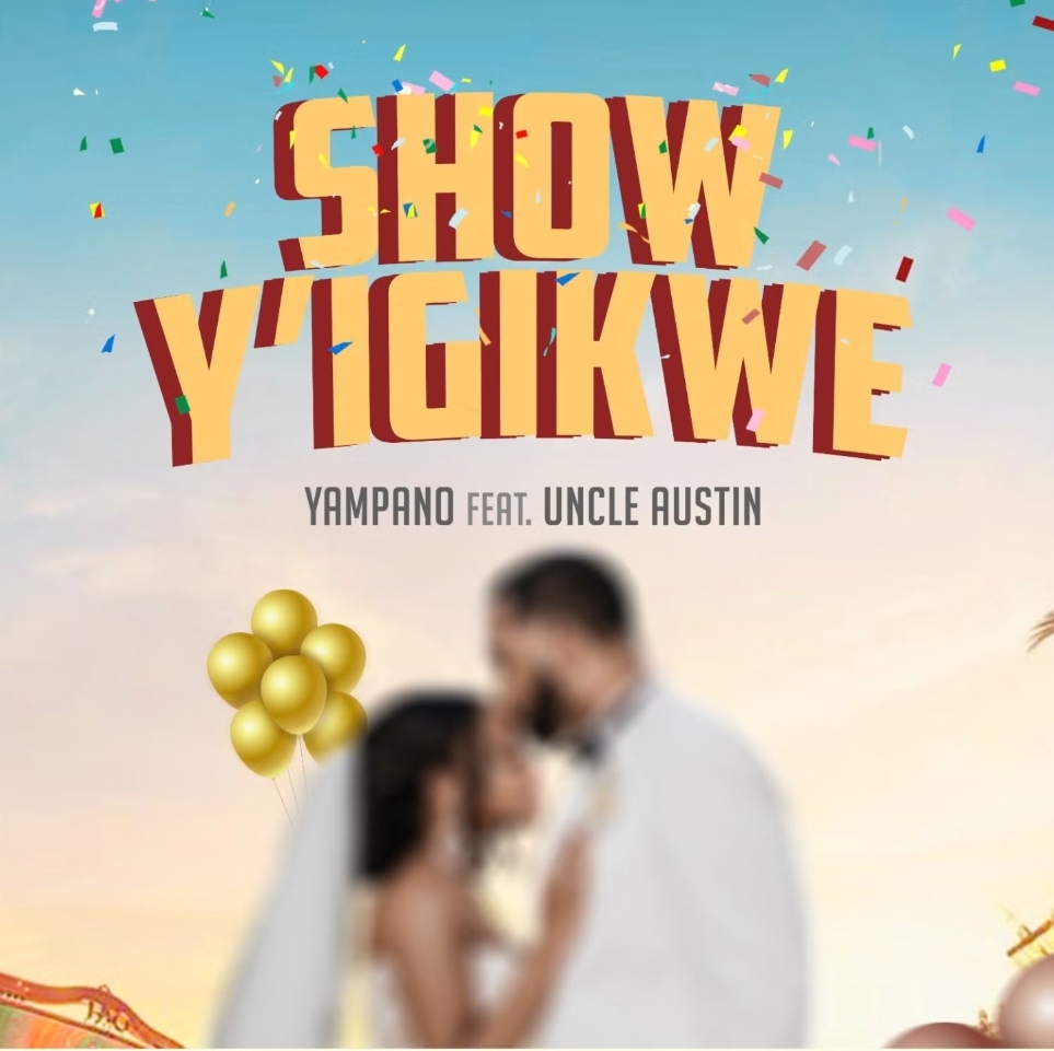 Music Audio : Yampano ft Uncle Austin – Show Y’igikwe | Download Mp3