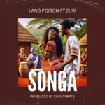 Music Audio : Lang Poison Ft Zuri – Songa | Download Mp3