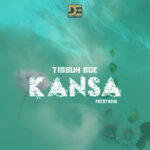 Music Audio : Tibbuh Boe – kansa | Download Mp3