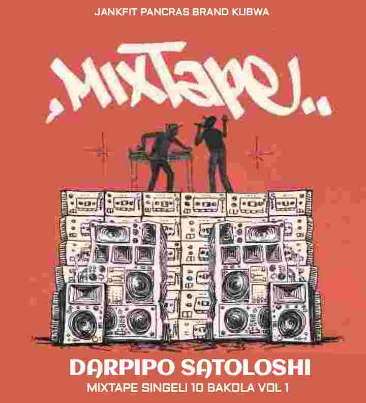 Music Audio : Darpipo Satoloshi – Singeli Bakola 10 Mixtape Vol 1 | Download Mp3