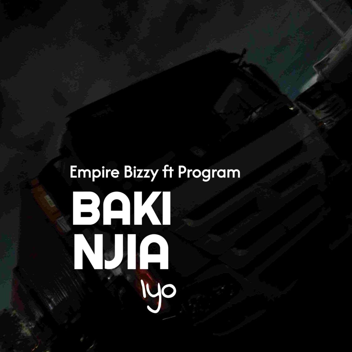 Music Audio : Empire Bizzy ft Program – Baki njia iyo | Download Mp3