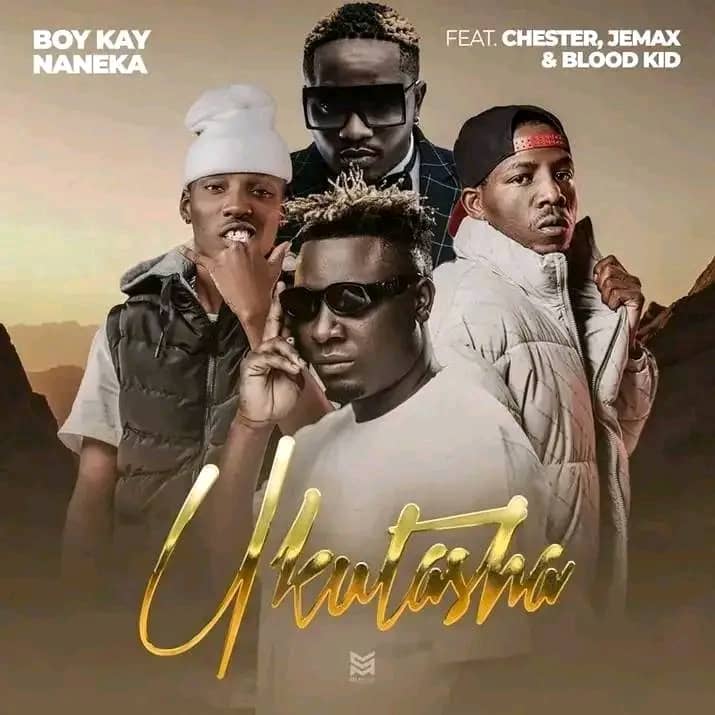 Music Audio : Boy Kay Naneka Ft BloodKid x Chester x Jemax – Ukutasha | Download Mp3