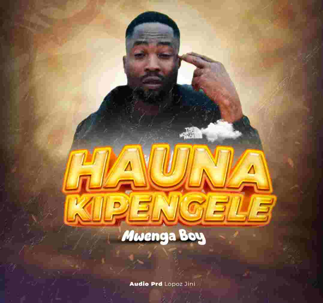Music Audio : Mwenga Boy – Hauna Kipengele | Download Mp3