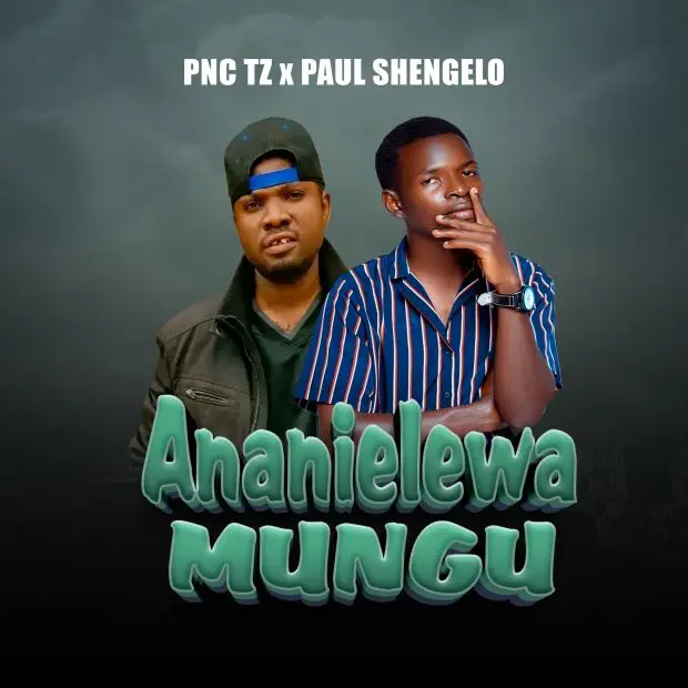 Music Audio : Pnc Tz x Paul Shengelo – Ananielewa Mungu | Download Mp3