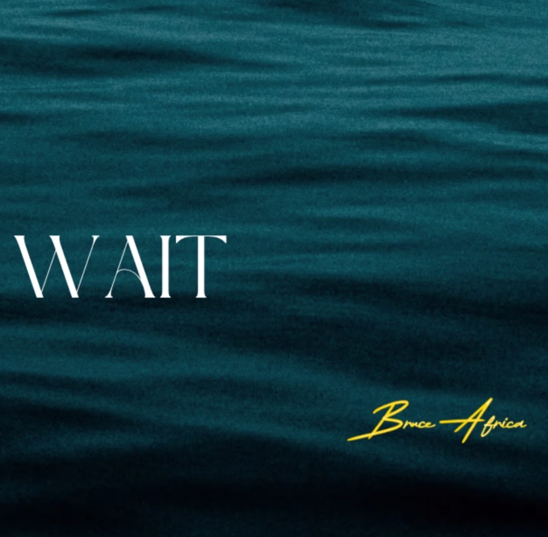 Music Audio : Bruce Africa – Wait | Download Mp3