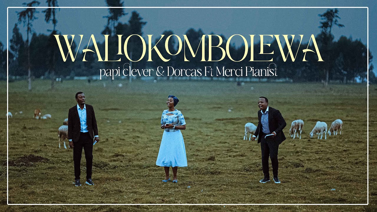 Music Audio : PAPI CLEVER & DORCAS Ft MERCI PIANIST – WALIOKOMBOLEWA | Download Mp3
