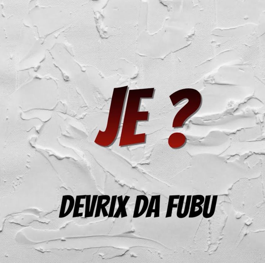Music Audio : Devrix Da Fubu – Je ? | Download Mp3