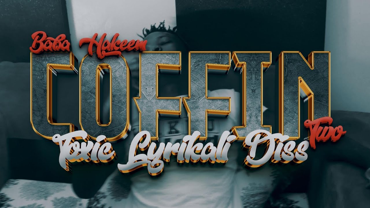 Music Audio : Baba Hakeem – Coffin 2 (Toxic Lyrikali Diss 2) | Download Mp3