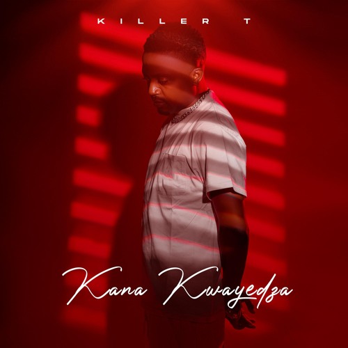 Music Audio : Killer T – Kana Kwayedza | Download Mp3