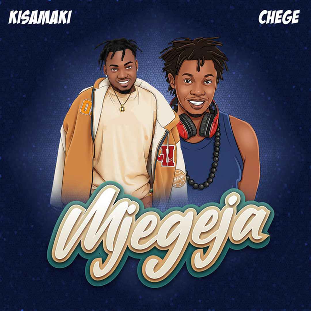 Music Audio : Kisamaki Ft Chege – Mjegeja | Download Mp3