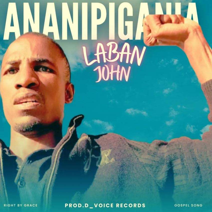 Music Audio : Laban John – Ananipigania | Download Mp3