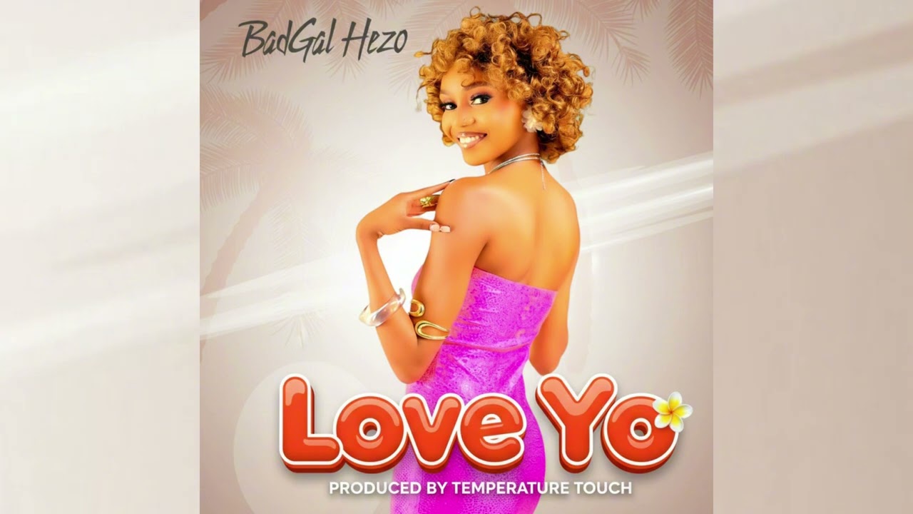 Music Audio : BadGal Hezo – Love Yo | Download Mp3