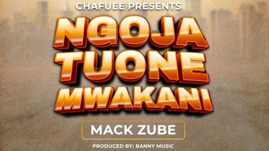 Music Audio : Mack Zube – Ngoja Tuone Mwakani | Download Mp3