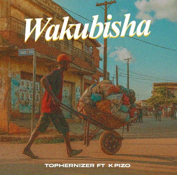 Music Audio : Tophernizer ft K Pizo – Wakubisha | Download Mp3