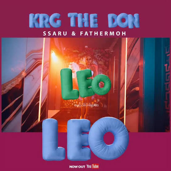 Music Audio : Krg The Don ft Ssaru & Fathermoh – LEO | Download Mp3