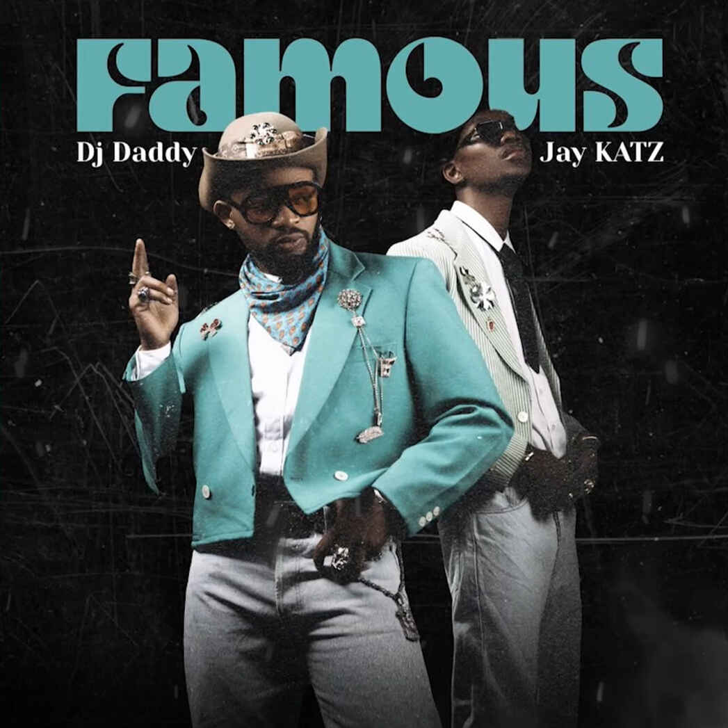 Music Audio : Dj Daddy Ft Jay KATZ – Famous | Download Mp3
