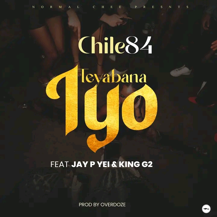 Music Audio : Chile 84 ft Jay p Yei & King G2 -Teyabana iyo | Download Mp3