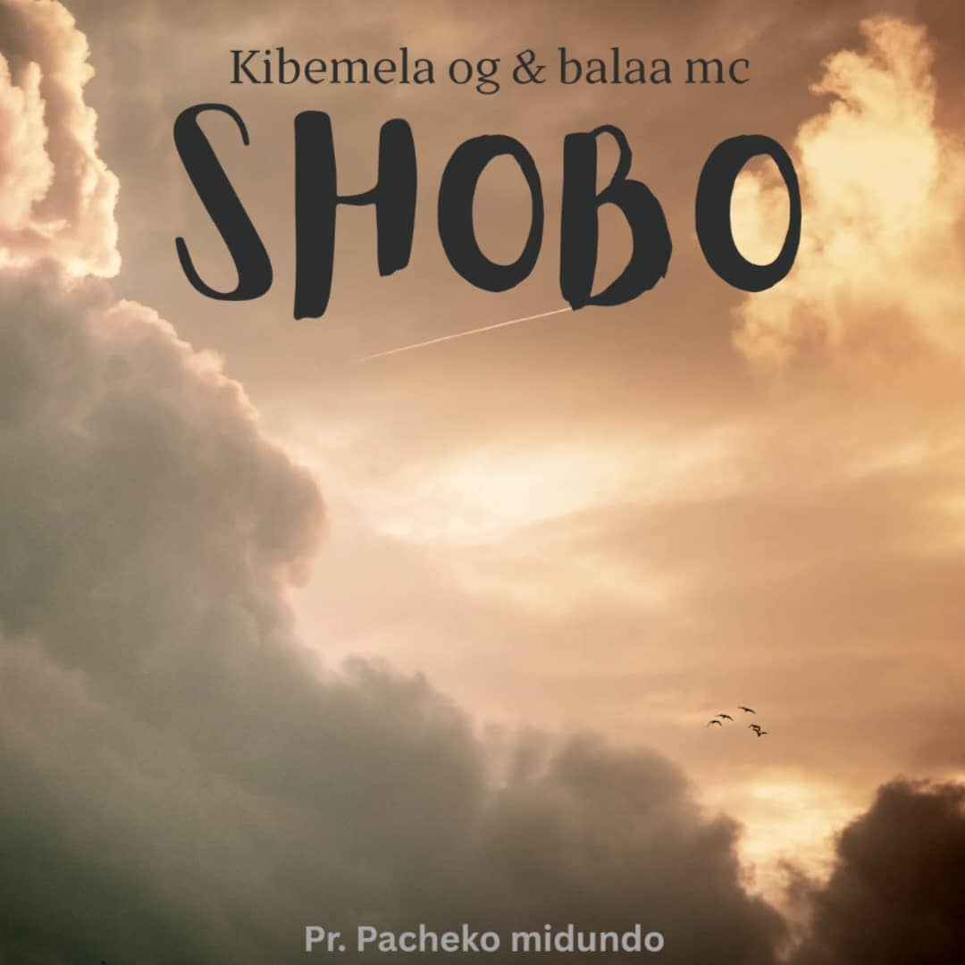 Music Audio : Kibemela Og ft Balaa Mc – Shobo | Download Mp3
