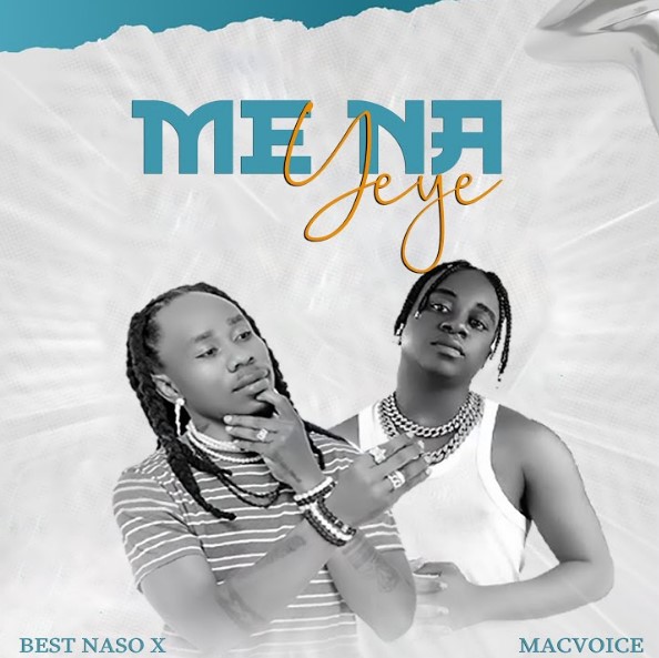 Music Audio : Best Naso Ft Macvoice – Me Na Yeye | Download Mp3