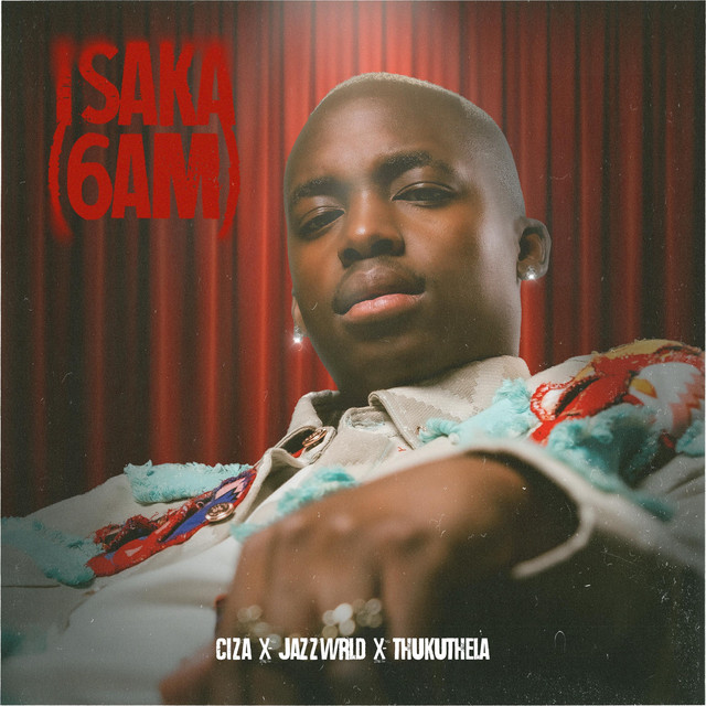 Music Audio : Ciza Ft Jazzworx, Thukuthela – Isaka (6am) | Download Mp3