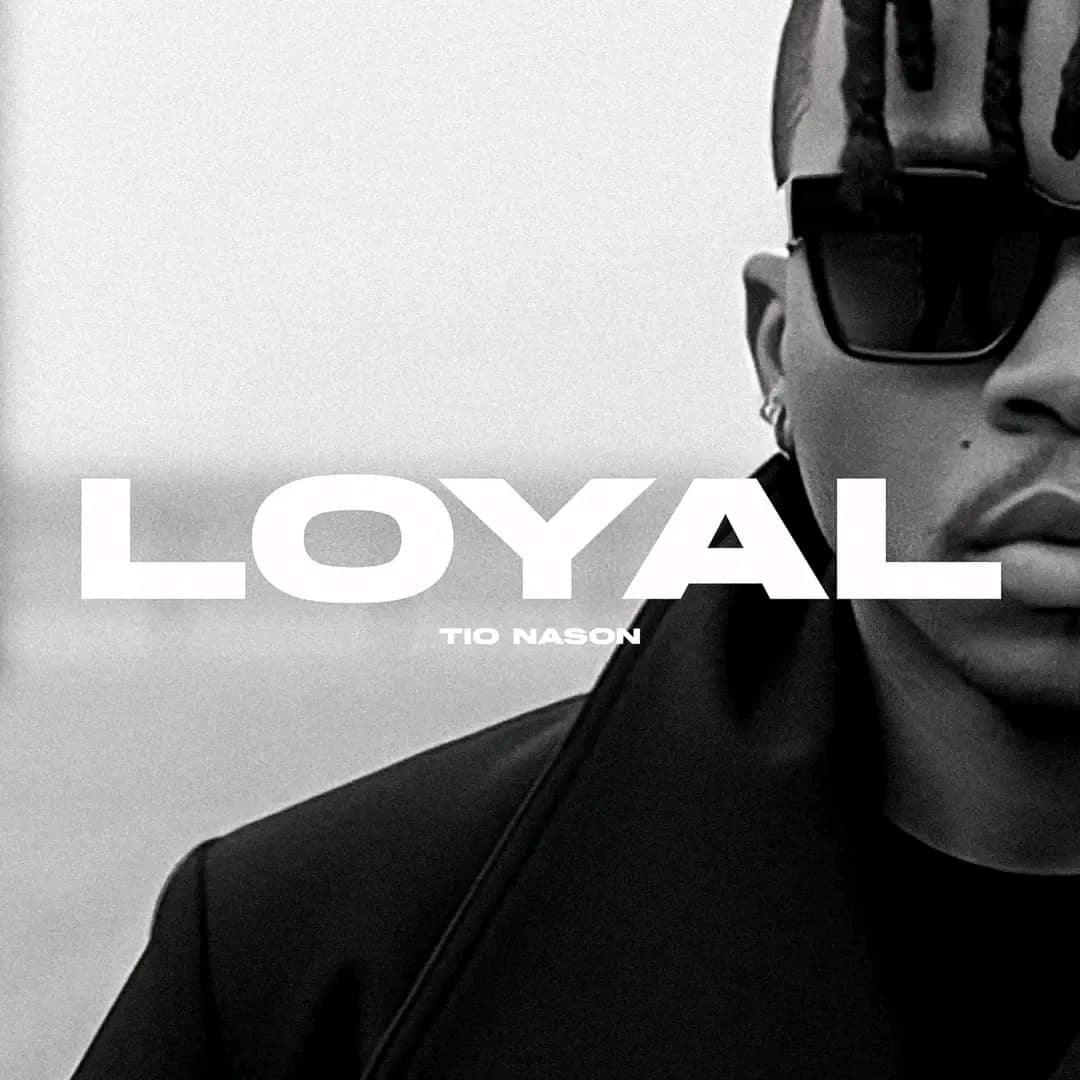 Music Audio : Tio Nason – Loyal | Download Mp3