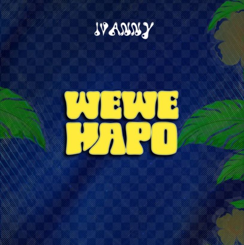 Music Audio : Ivanny – Wewe Hapo | Download Mp3