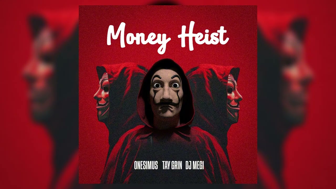 Music Audio : Onesimus, TayGrin & Dj Megi – Money Heist | Download Mp3