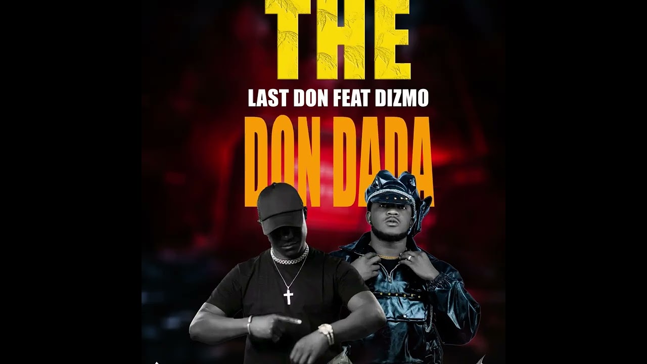 Music Audio : The Last Don Ft Dizmo – Don Dada | Download Mp3