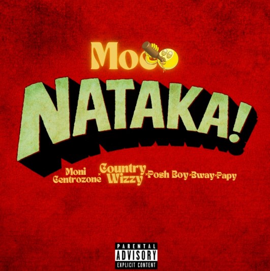 Music Audio : Country Wizzy Ft Moni Centrozone x Posh Boy x Bway x Papy – Nataka | Download Mp3