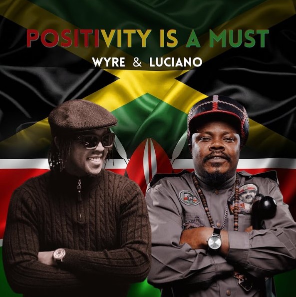 Music Audio : Wyre Ft Luciano – Positivity Is A Must | Download Mp3