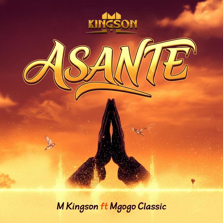 Music Audio : M Kingson Ft Mgogo Classic – Asante | Download Mp3