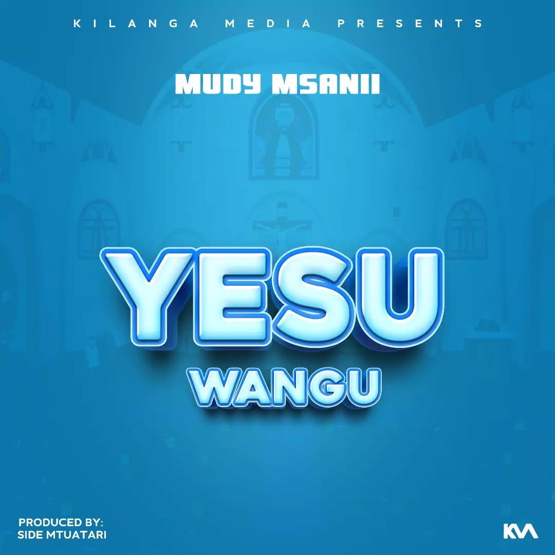 Music Audio : MUDY MSANII _ YESU WANGU | Download Mp3