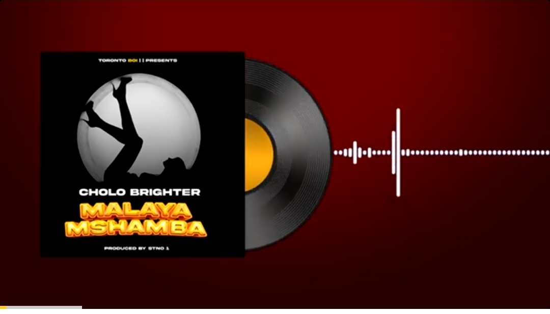 Music Audio : CHOLO BRIGHTER – MALAYA MSHAMBA | Download Mp3