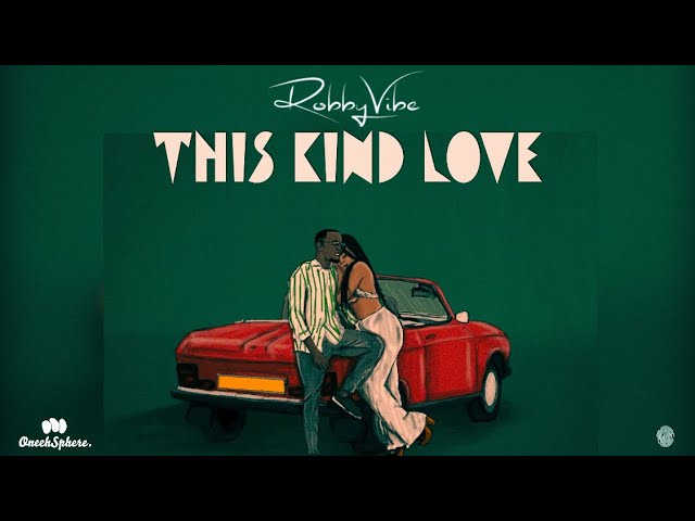 Music Audio : Robby Vibe – This Kind Love | Download Mp3