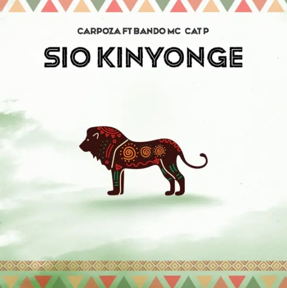 Music Audio : Carpoza Ft Bando Mc & Cat P  – Sio Kinyonge | Download Mp3
