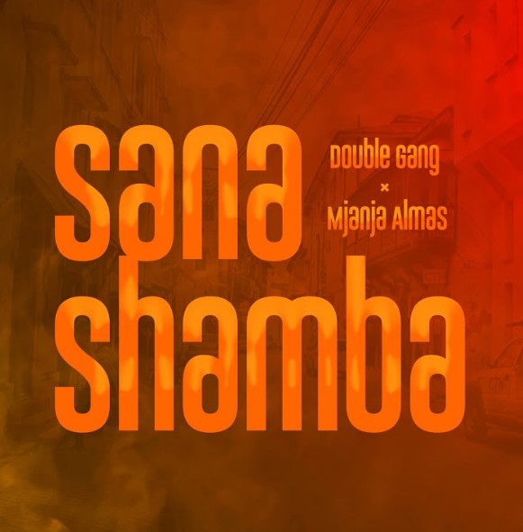 Music Audio : Double Gang Ft Mjanja Almas – Sana Shamba | Download Mp3
