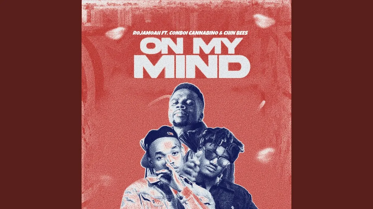 Music Audio : Rojamoah ft Conboi Cannabino, Chin Bees – On My Mind | Download Mp3