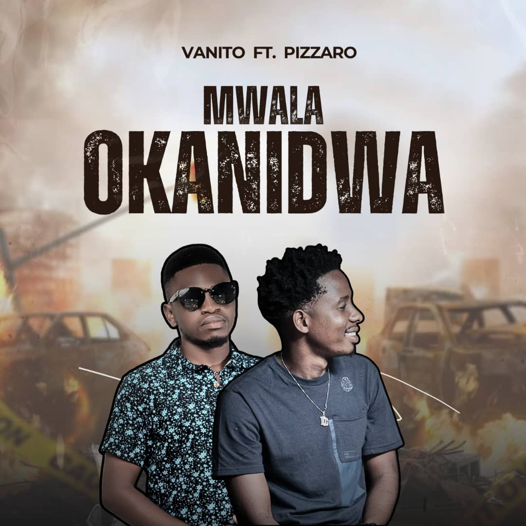 Music Audio : Vanito Ft Pizzaro _ Mwala Okanidwa | Download