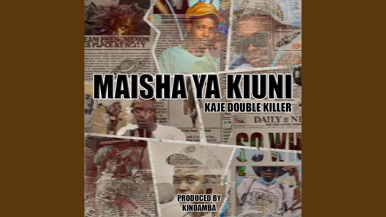 Music Audio : Kaje Double Killer – Maisha Ya Kiuni | Download Mp3