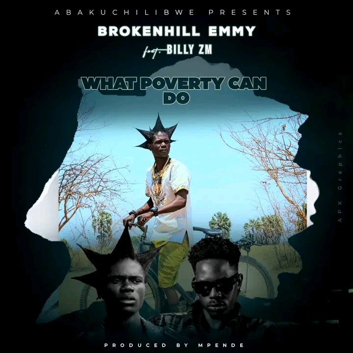Music Audio : BrokenHill Emmy Ft Billy Zm – What Poverty Can Do | Download Mp3