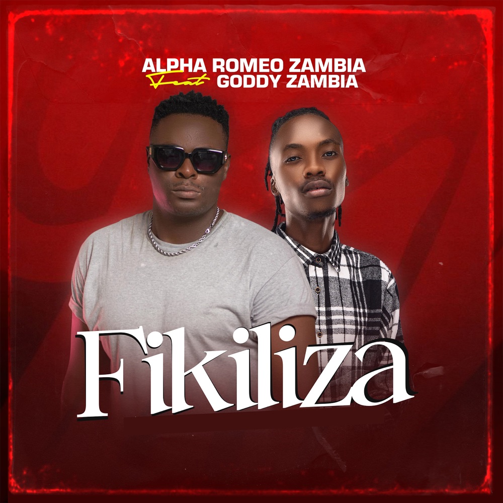 Music Audio : Alpha Romeo Ft Goddy Zambia – Fikiliza | Download Mp3
